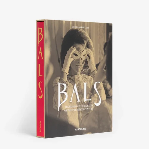 BALS: Legendary Costume Balls Of The Twntieth Century